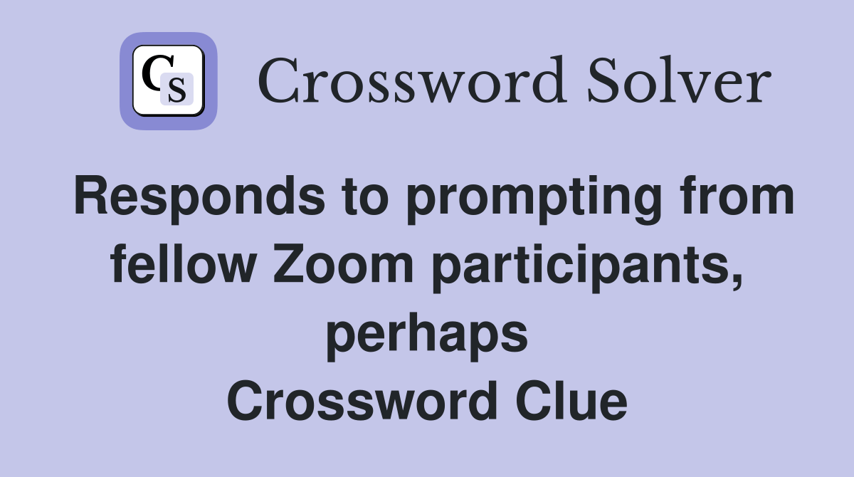 Responds to prompting from fellow Zoom participants, perhaps